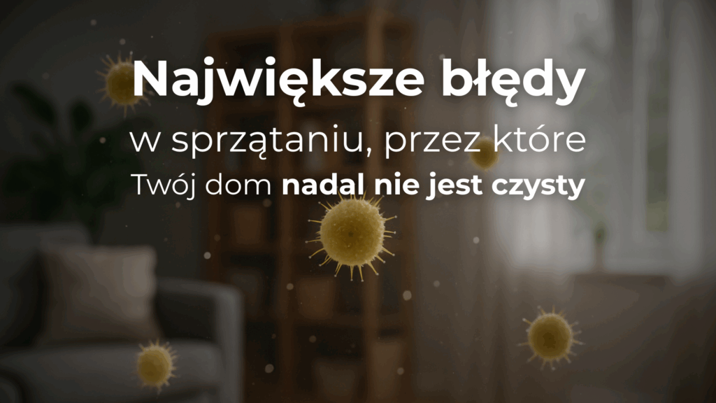 Największe błędy w sprzątaniu, przez które Twój dom nadal nie jest czysty