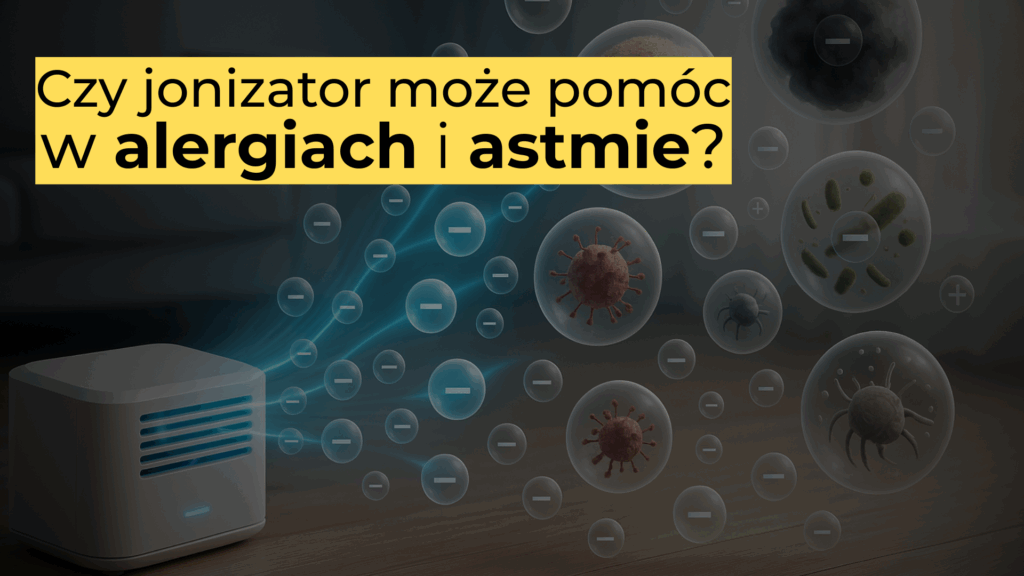 Czy jonizator może pomóc w alergiach i astmie?